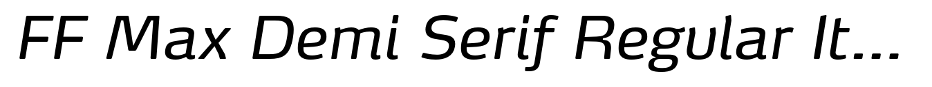 FF Max Demi Serif Regular Italic